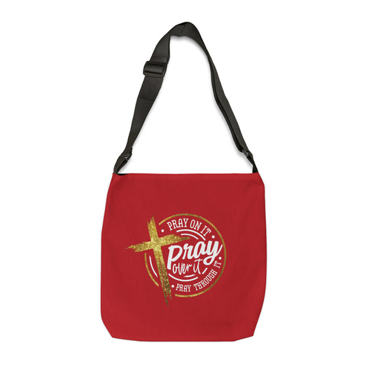 Pray On It, Pray Over It, Pray Through It. Red Adjustable Tote Bag